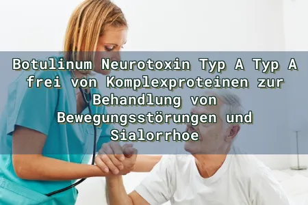 Botulinum Neurotoxin Typ A Typ A frei von Komplexproteinen zur Behandlung von Bewegungsstörungen und Sialorrhoe Overlay Image