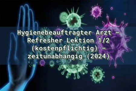 Hygienebeauftragter Arzt – Refresher Lektion 1/2 (kostenpflichtig) – zeitunabhängig (2024) Overlay Image