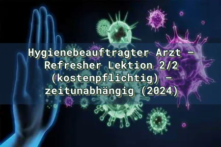 Hygienebeauftragter Arzt – Refresher Lektion 2/2 (kostenpflichtig) – zeitunabhängig (2024) Overlay Image