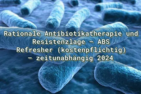 Rationale Antibiotikatherapie und Resistenzlage – ABS Refresher (kostenpflichtig) – zeitunabhängig 2024 Overlay Image