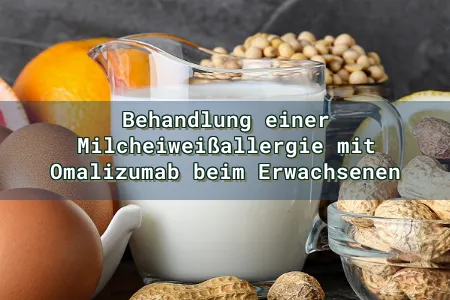 Behandlung einer Milcheiweißallergie mit Omalizumab beim Erwachsenen Overlay Image