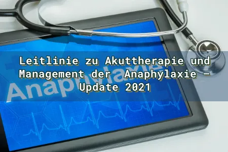 Leitlinie zu Akuttherapie und Management der  Anaphylaxie – Update 2021 Overlay Image