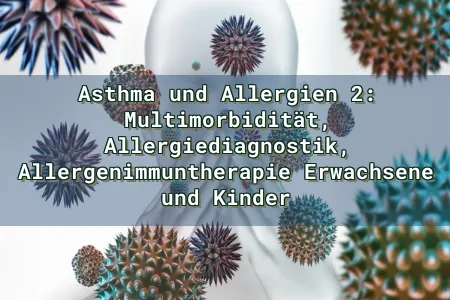 Asthma und Allergien 2: Multimorbidität, Allergiediagnostik, Allergenimmuntherapie Erwachsene und Kinder Overlay Image