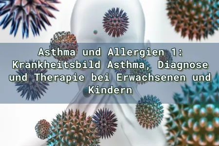 Asthma und Allergien 1: Krankheitsbild Asthma, Diagnose und Therapie bei Erwachsenen und Kindern Overlay Image