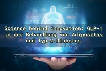 Science behind innovation: GLP-1 in der Behandlung von Adipositas und Typ-2-Diabetes Overlay Image