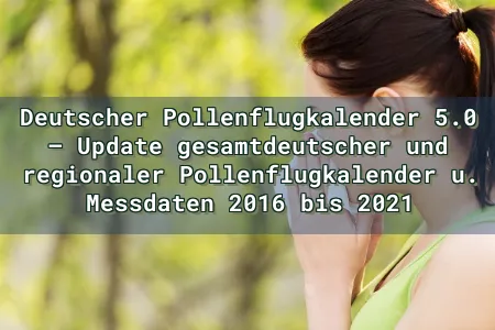 Deutscher Pollenflugkalender 5.0 – Update gesamtdeutscher und regionaler Pollenflugkalender u. Messdaten 2016 bis 2021 Overlay Image