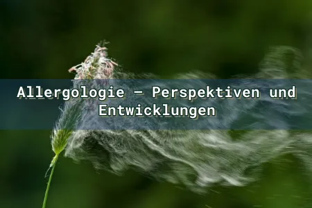 Allergologie – Perspektiven und Entwicklungen Overlay Image