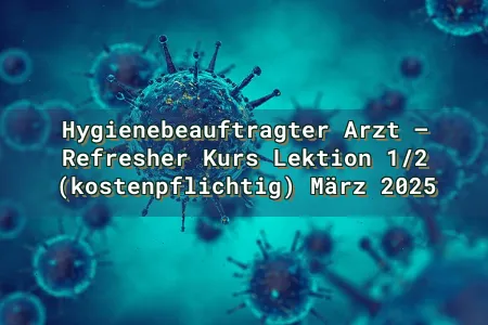 Hygienebeauftragter Arzt – Refresher Kurs Lektion 1/2 (kostenpflichtig) März 2025 Overlay Image