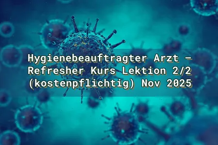 Hygienebeauftragter Arzt – Refresher Kurs Lektion 2/2 (kostenpflichtig) Nov 2025 Overlay Image