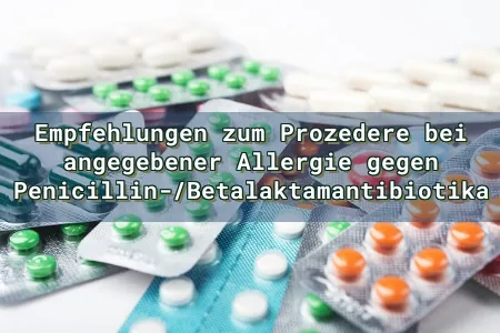 Empfehlungen zum Prozedere bei angegebener Allergie gegen Penicillin-/Betalaktamantibiotika Overlay Image