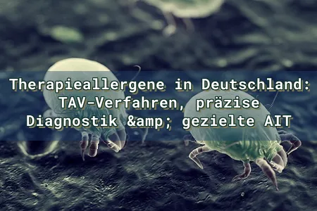 Therapieallergene in Deutschland: TAV-Verfahren, präzise Diagnostik & gezielte AIT Overlay Image