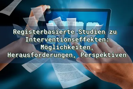 Registerbasierte Studien zu  Interventionseffekten: Möglichkeiten, Herausforderungen, Perspektiven Overlay Image