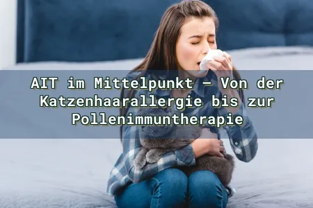 AIT im Mittelpunkt – Von der Katzenhaarallergie bis zur Pollenimmuntherapie Overlay Image