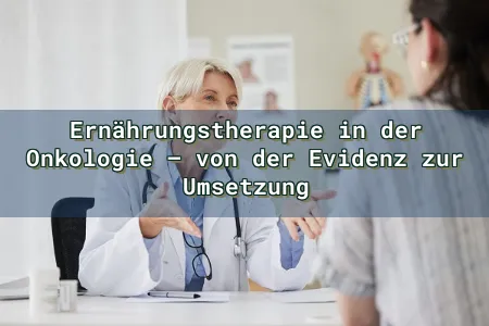 Ernährungstherapie in der Onkologie – von der Evidenz zur Umsetzung Overlay Image