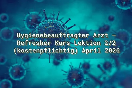 Hygienebeauftragter Arzt – Refresher Kurs Lektion 2/2 (kostenpflichtig) April 2026 Overlay Image