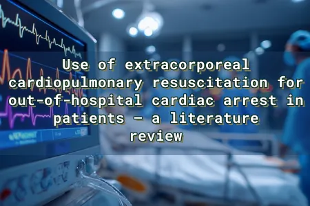 Use of extracorporeal cardiopulmonary resuscitation for out-of-hospital cardiac arrest in patients – a literature review Overlay Image
