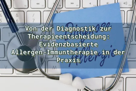 Von der Diagnostik zur Therapieentscheidung: Evidenzbasierte Allergen-Immuntherapie in der Praxis Overlay Image
