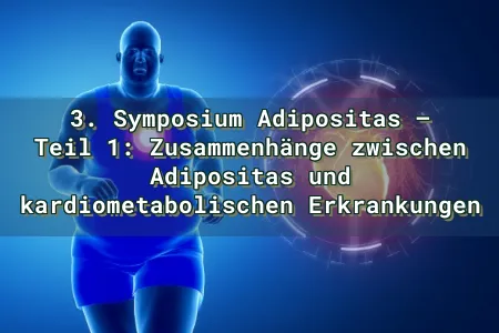 3. Symposium Adipositas – Teil 1: Zusammenhänge zwischen Adipositas und kardiometabolischen Erkrankungen Overlay Image