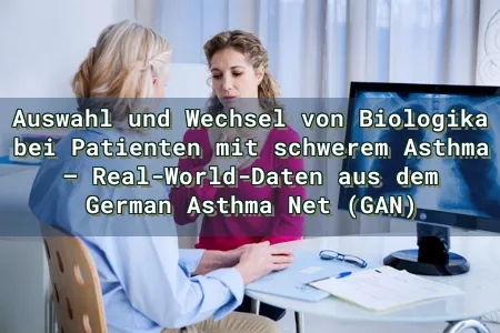 Auswahl und Wechsel von Biologika bei Patienten mit schwerem Asthma – Real-World-Daten aus dem German Asthma Net (GAN) Overlay Image